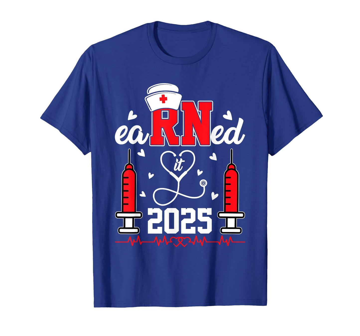 Earned it 2025 For Nurse Graduation or RN LPN Class of 2025 T-Shirt