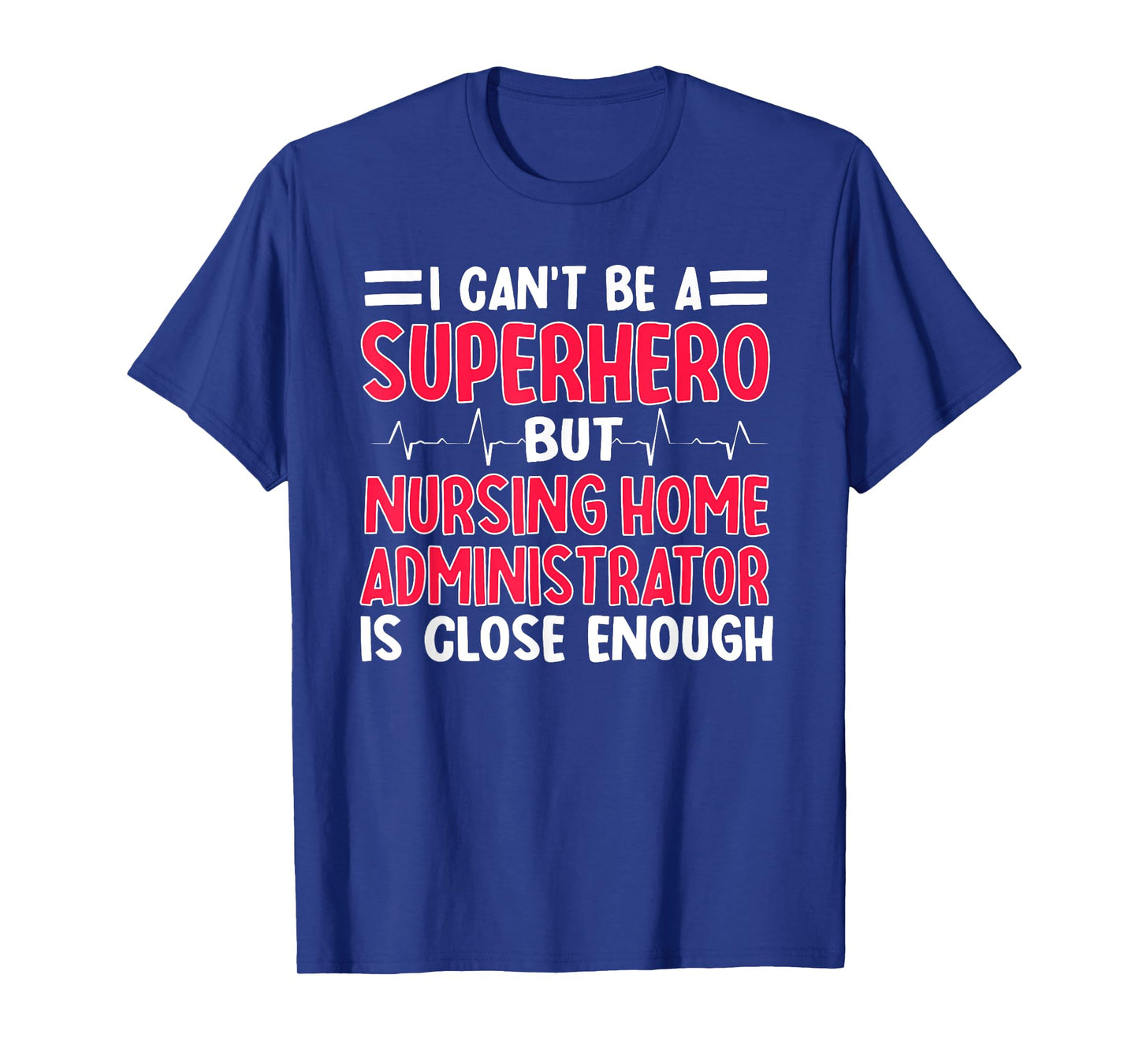 Nursing Home Administrator NHA Hospice Director Superhero T-Shirt