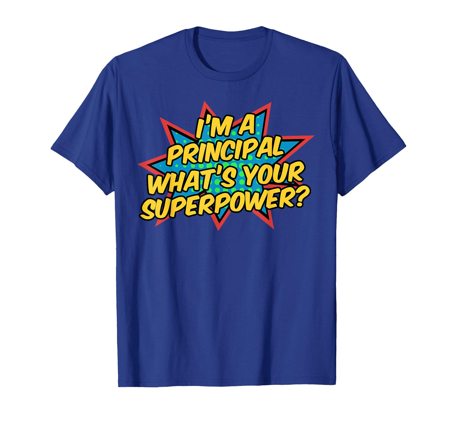 Im A Principal Whats Your Superpower Super School Principal T-Shirt