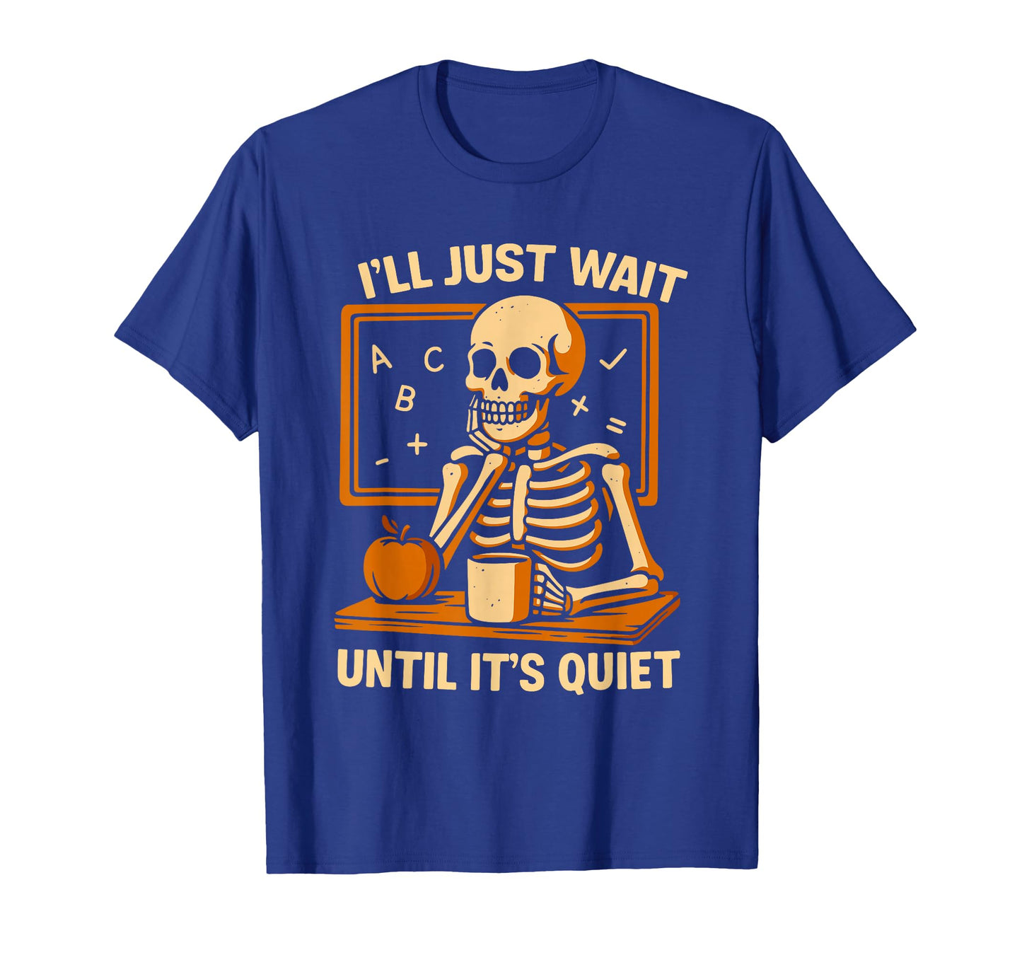 Funny I'll Wait Until It's Quiet Skeleton Teacher Halloween T-Shirt