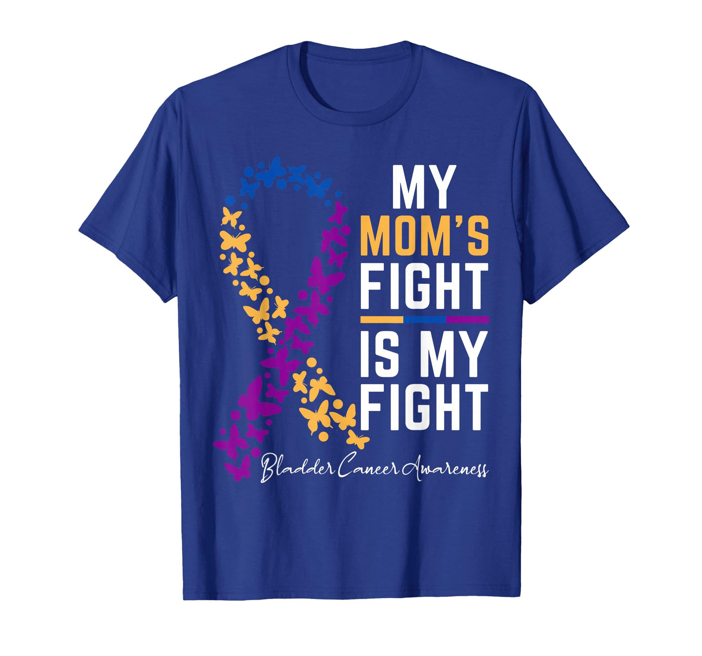 Mom's Fight is My Fight Support Bladder cancer awareness T-Shirt