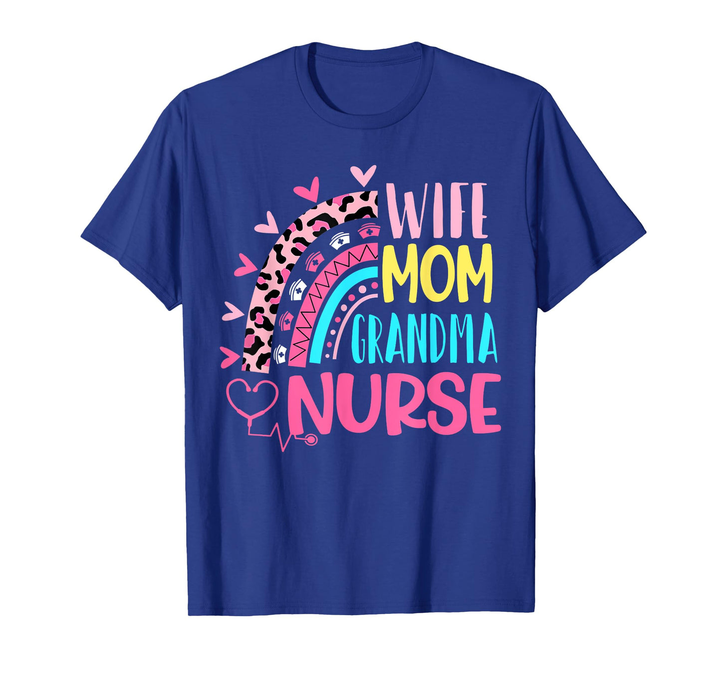 Wife Mom Grandma Nurse Mother Day Nurses Day Leopard Rainbow T-Shirt