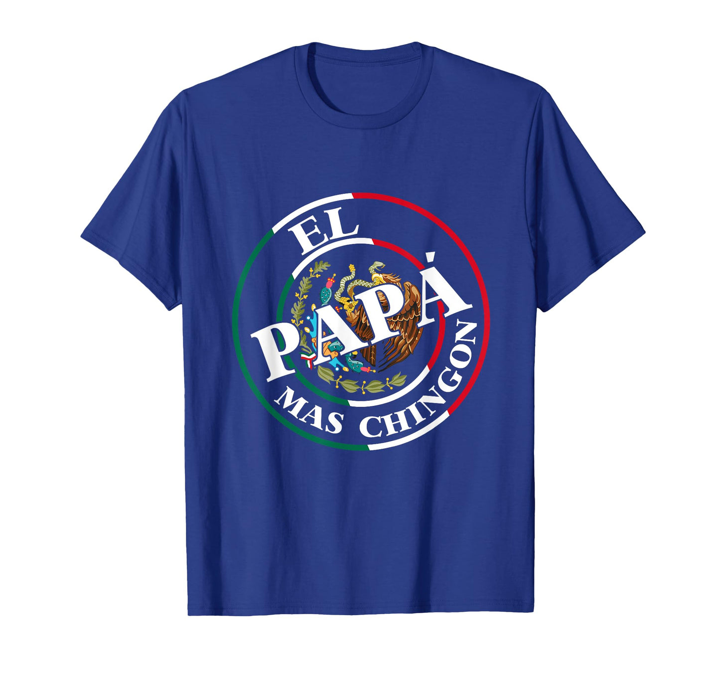 Father's Day El Papa Mas Chingon Funny Mexican Dad Spanish T-Shirt