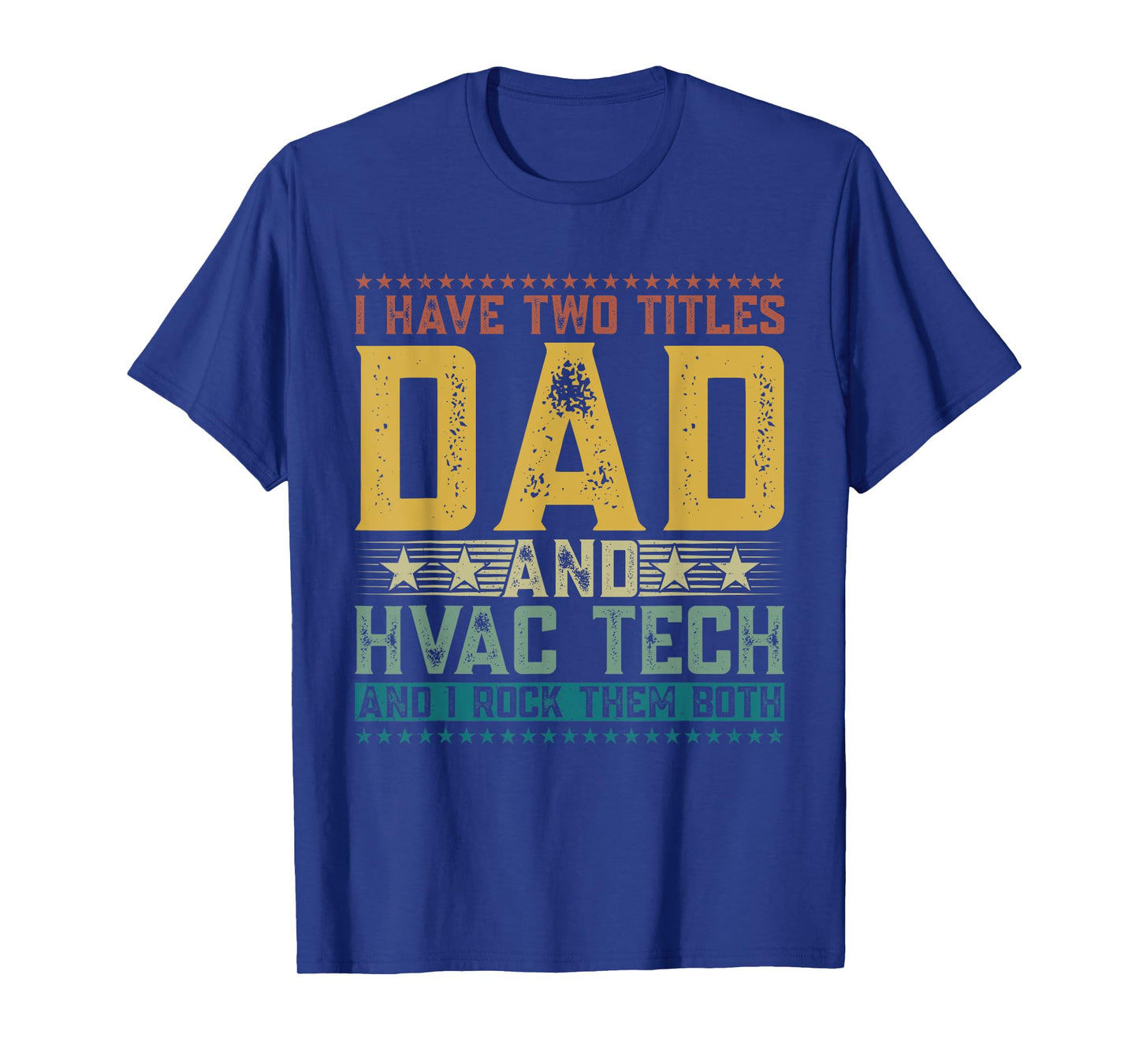 I Have Two Titles Dad And Hvac Tech Funny Father's Day Dad T-Shirt