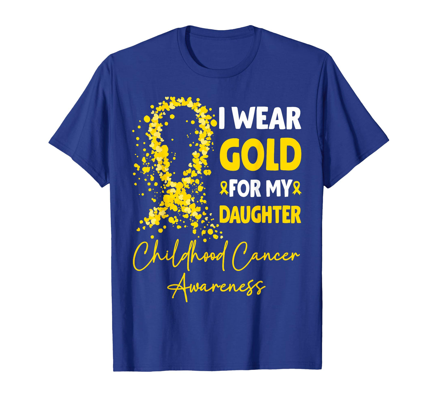I Wear Gold for My Daughter Childhood Cancer Awareness T-Shirt