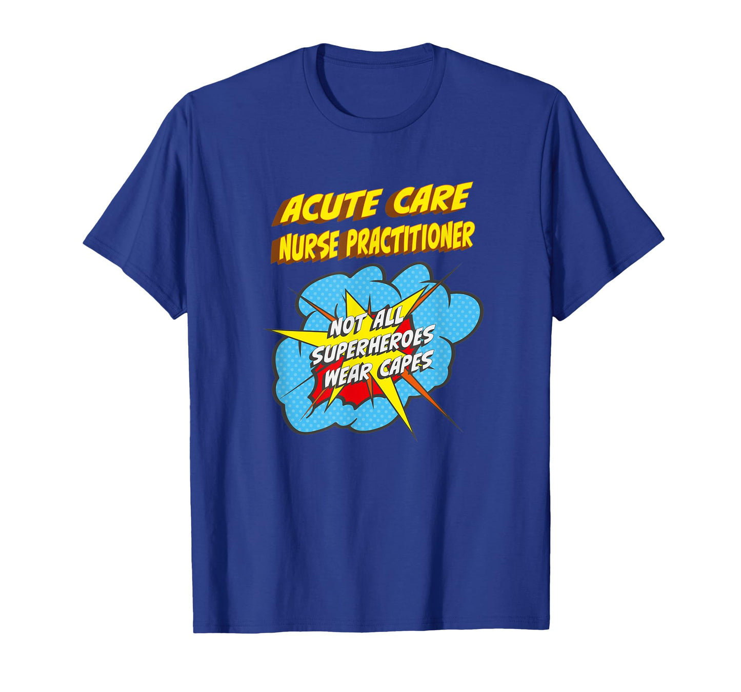 Acute Care Nurse Practitioner Funny Superhero Job T-Shirt