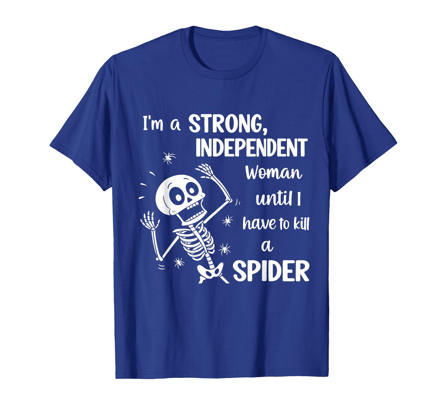 Skeleton I'm A Strong Independent Woman Until I Have to T-Shirt