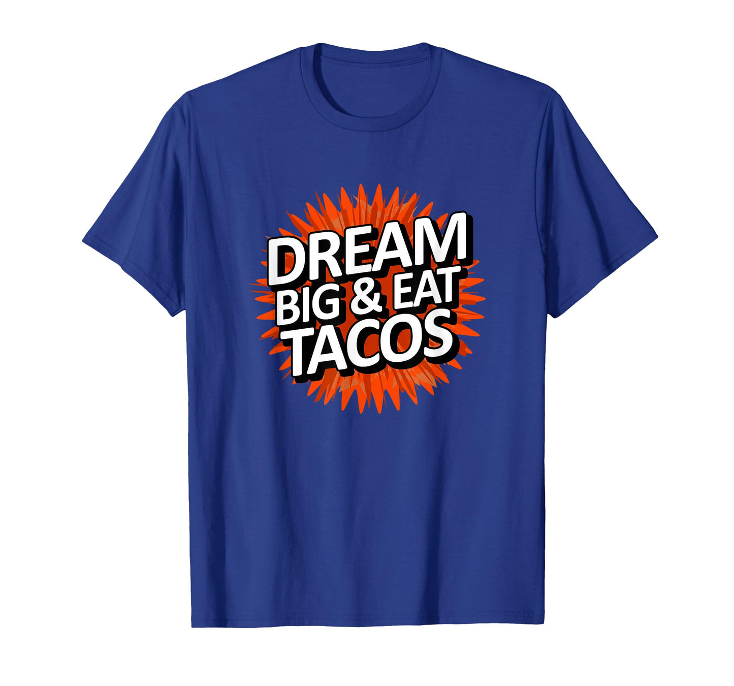 Dream Big Eat Tacos T-Shirt