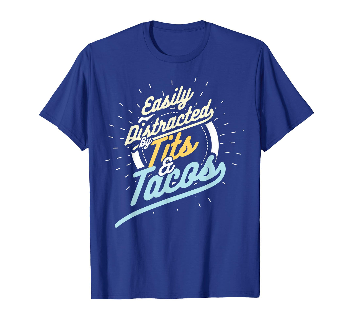 Easily Distracted By Tits and Tacos Humour Mens Gift T-Shirt