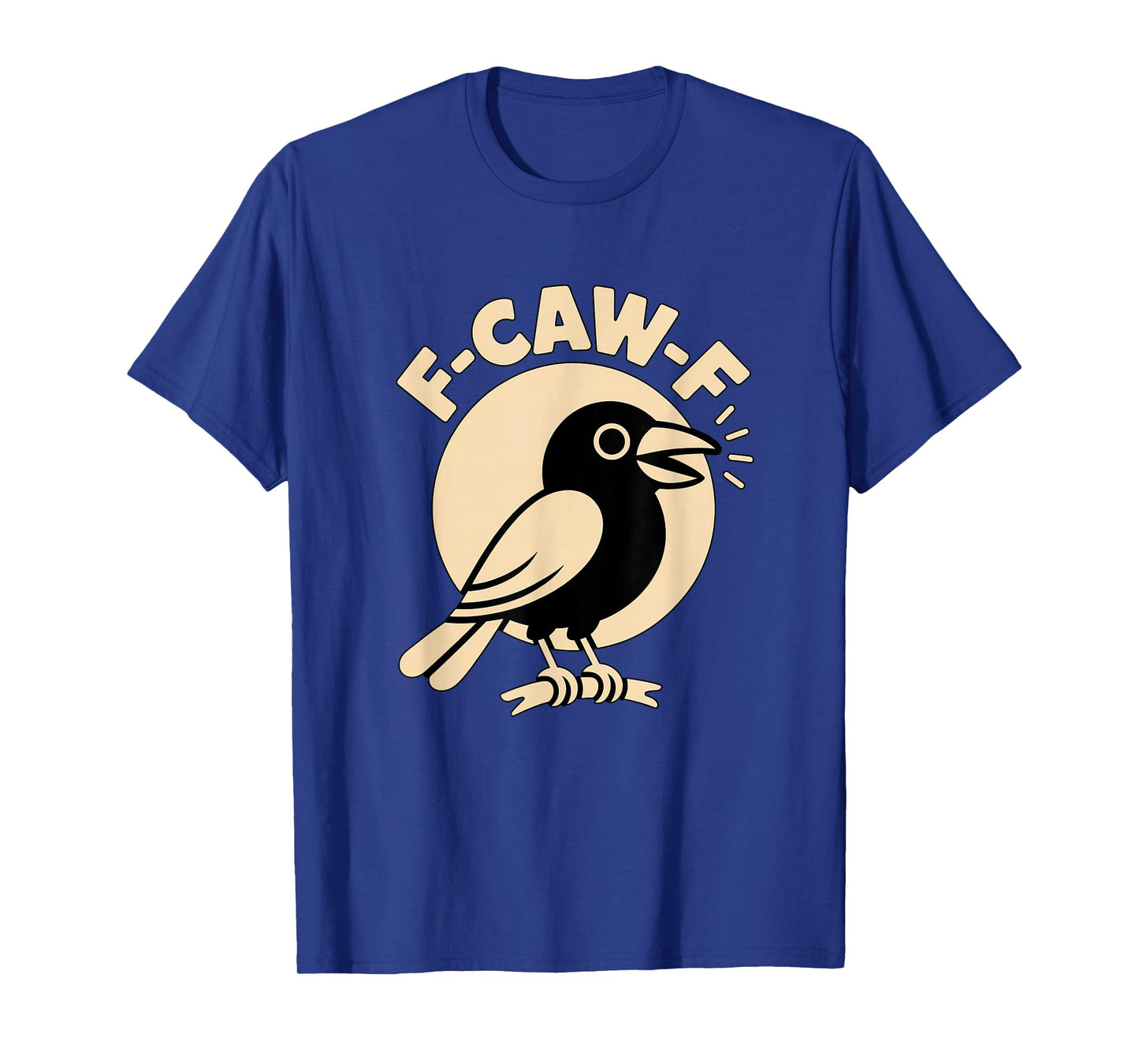 Caw Raven Crow Pun F CAW F Sarcastic Humor FCAWF T-Shirt