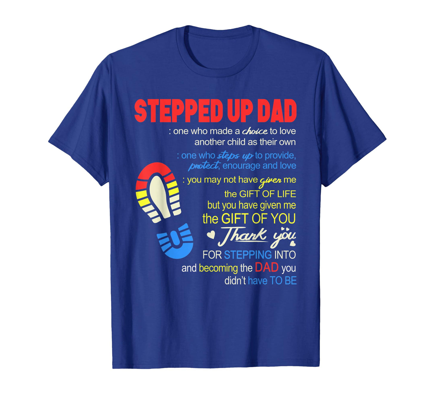 Stepped Up Dad One Who Made The Choice To Love Fathers Day T-Shirt