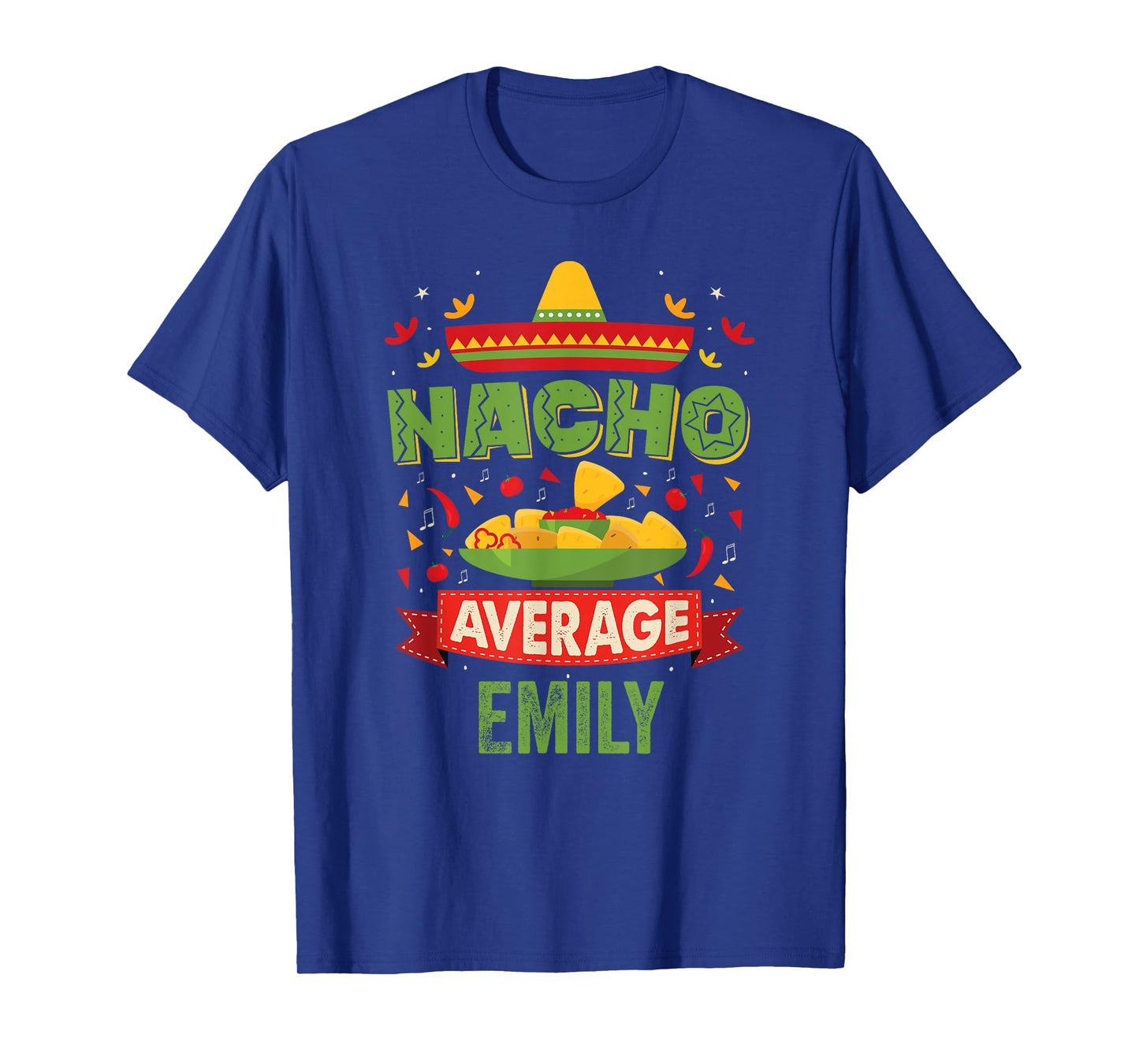 Nacho Average Emily Funny Personalized Name Birthday Gift T-Shirt