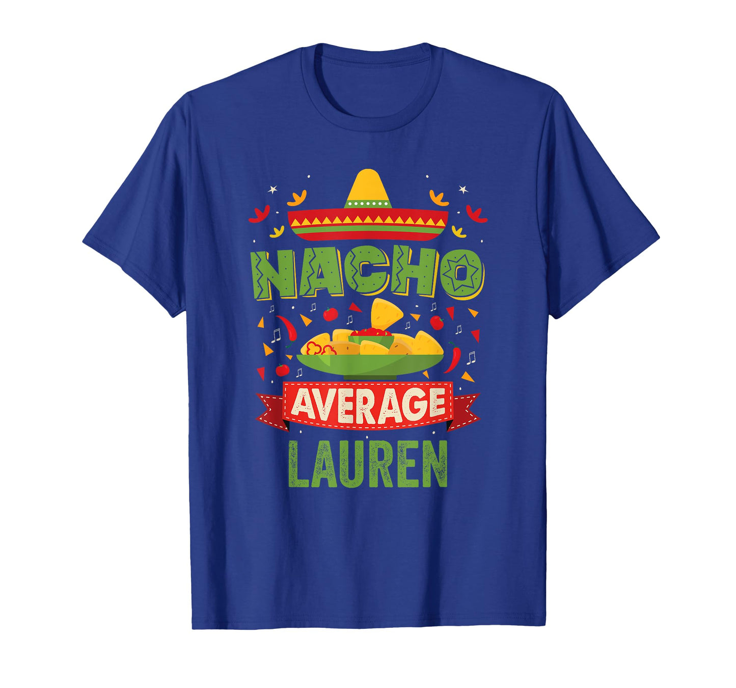 Nacho Average Lauren Funny Personalized Name Birthday Gift T-Shirt