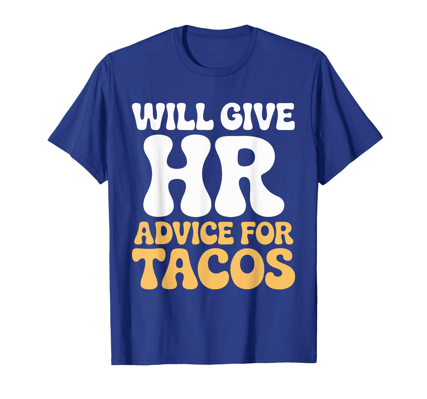 Will Give HR Advice for Tacos Funny Human Resources Humor T-Shirt