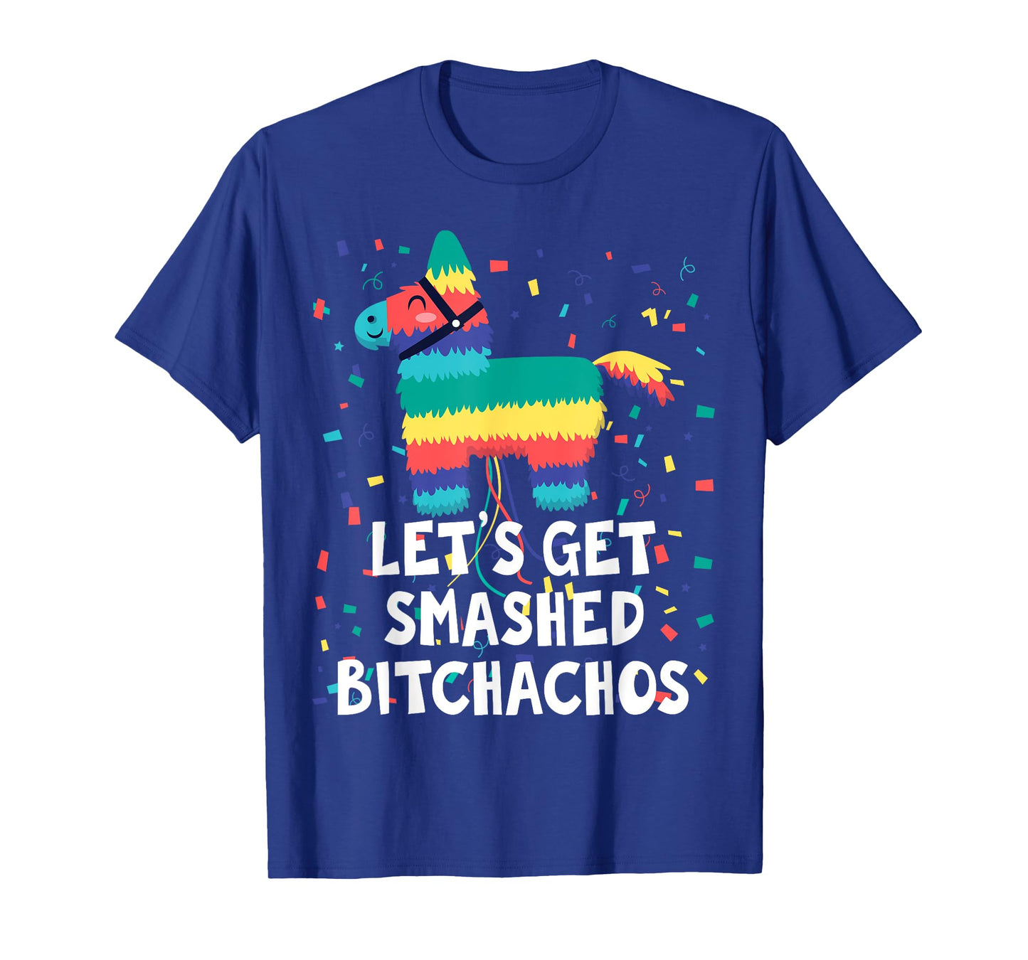 Let's Get Smashed Bitchachos Shirt Funny Mexican Party T-Shirt