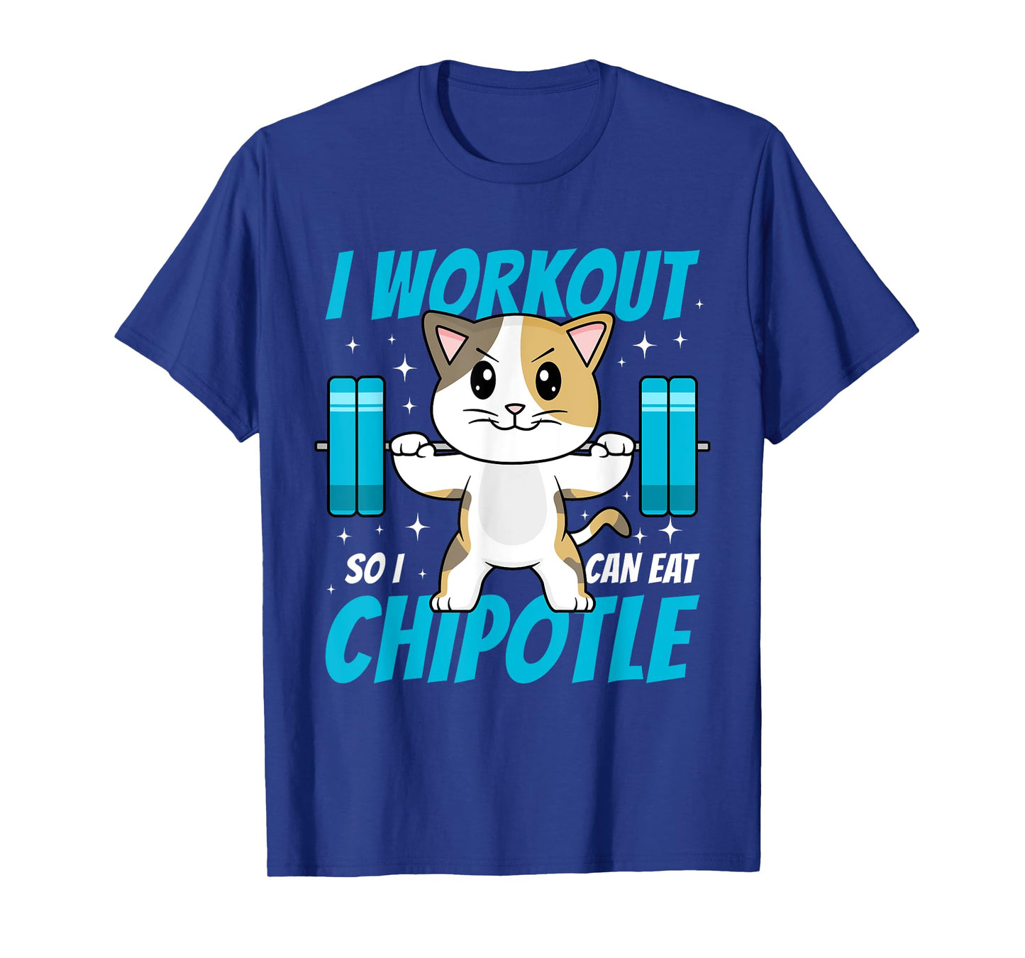 I Workout So I Can Eat Chipotle Mexican Food Cat Lifting T-Shirt