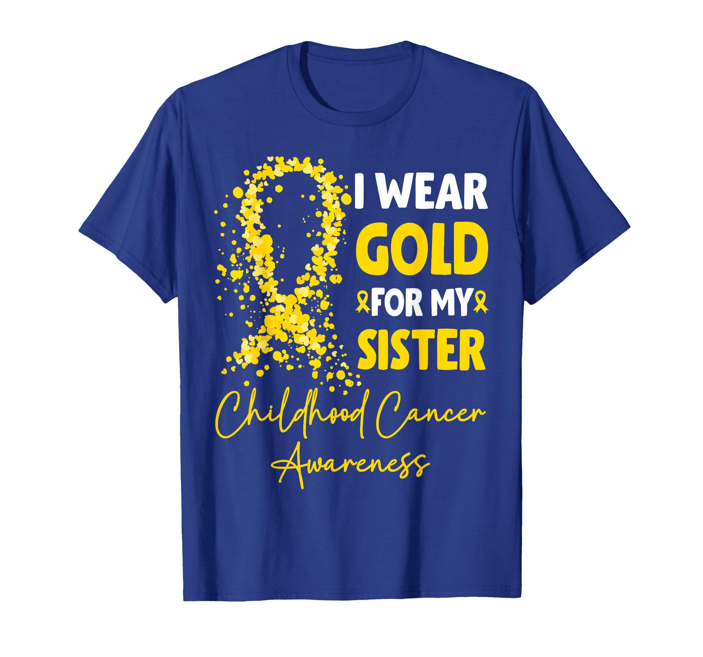 I Wear Gold for My Sister Childhood Cancer Awareness T-Shirt