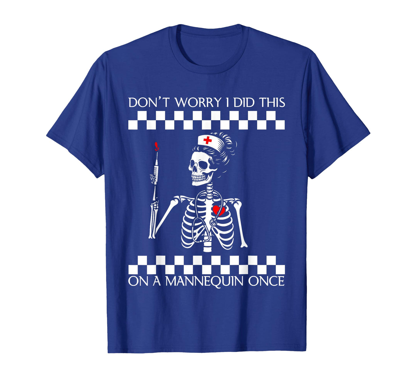 Don't Worry I Did This On A Mannequin Once Skeleton Nurse T-Shirt