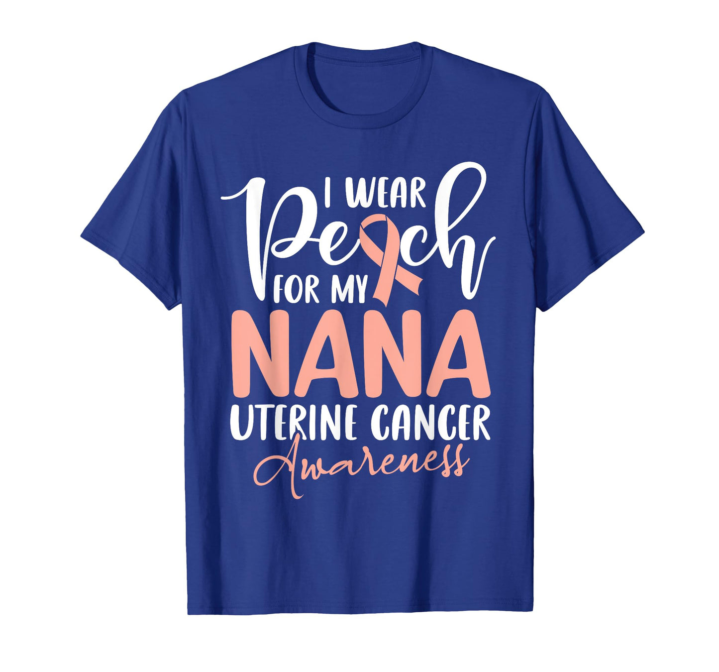 I Wear Peach For My Nana Uterine Cancer Awareness Grandma T-Shirt