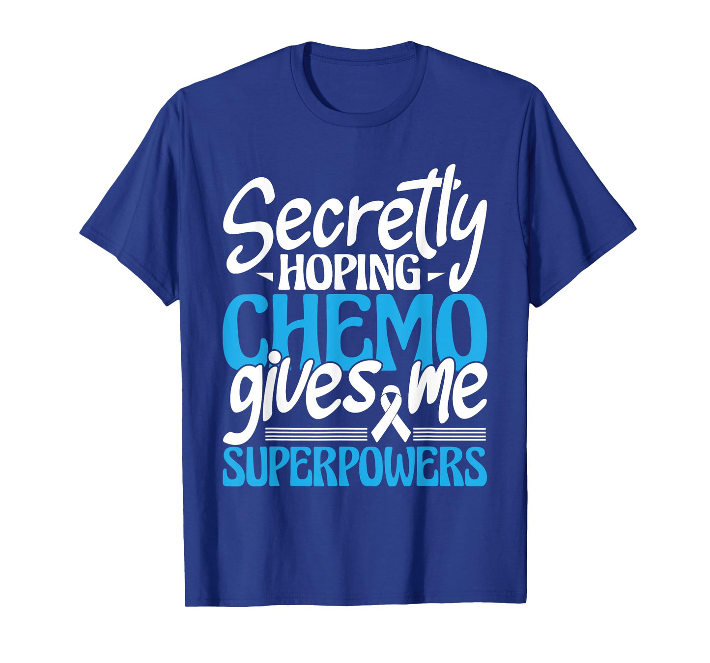 Hoping Chemo Gives Me Superpowers - Cancer Survivor Fighter T-Shirt