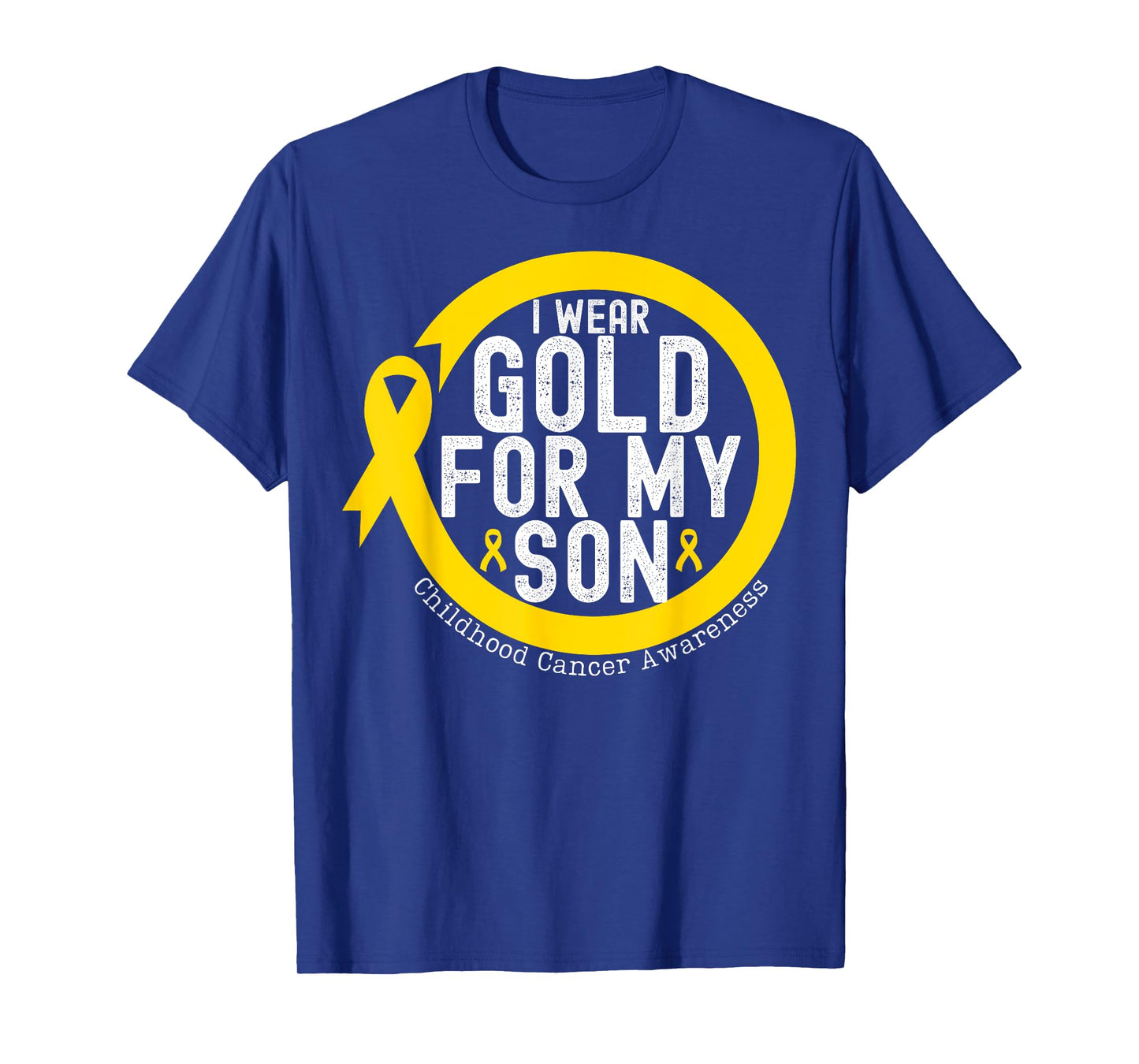 I Wear Gold_ For My Son Childhood Cancer Awareness Ribbon T-Shirt