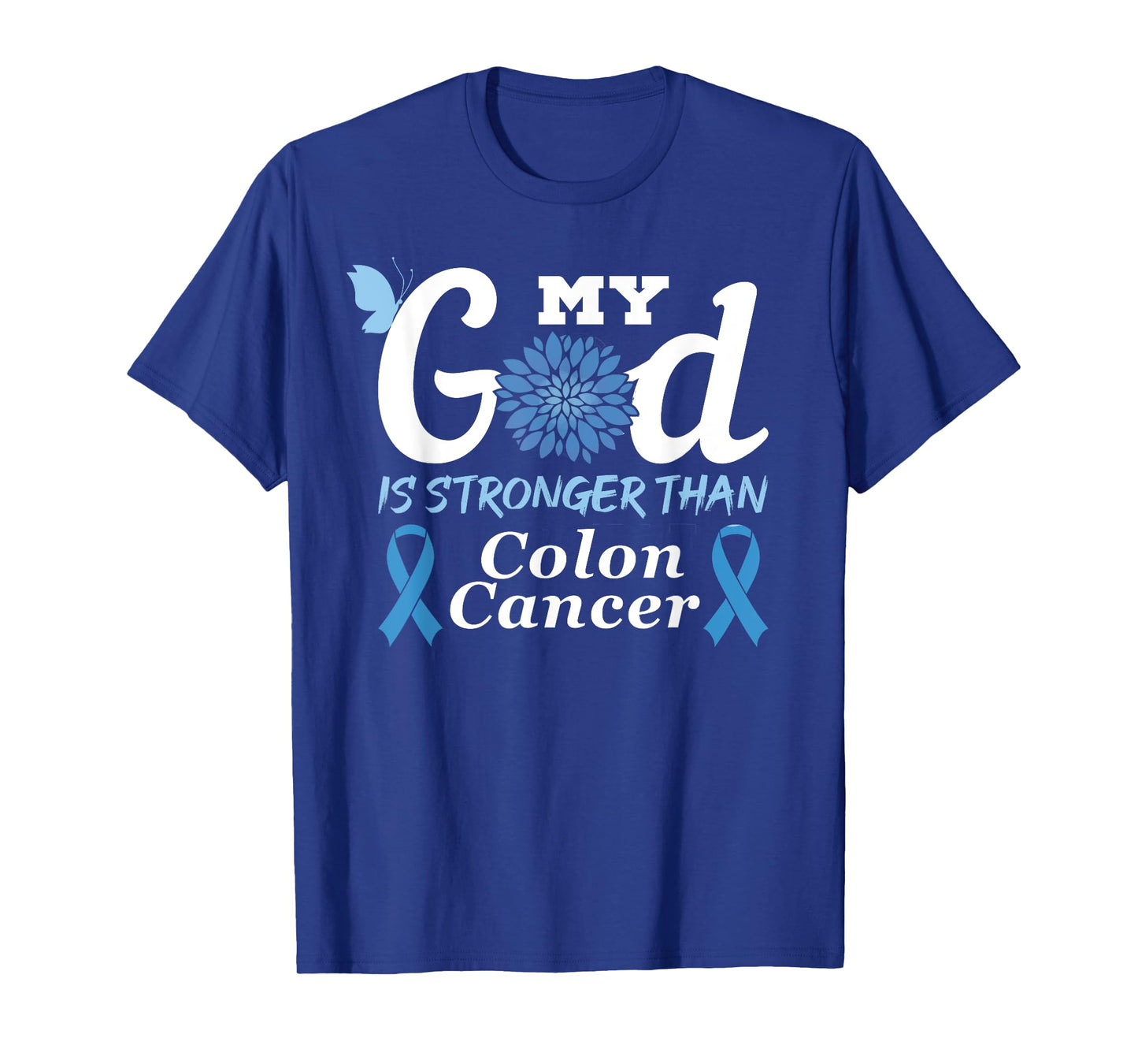 My God Is Stronger Than Colon Cancer Colorectal Cancer Month T-Shirt
