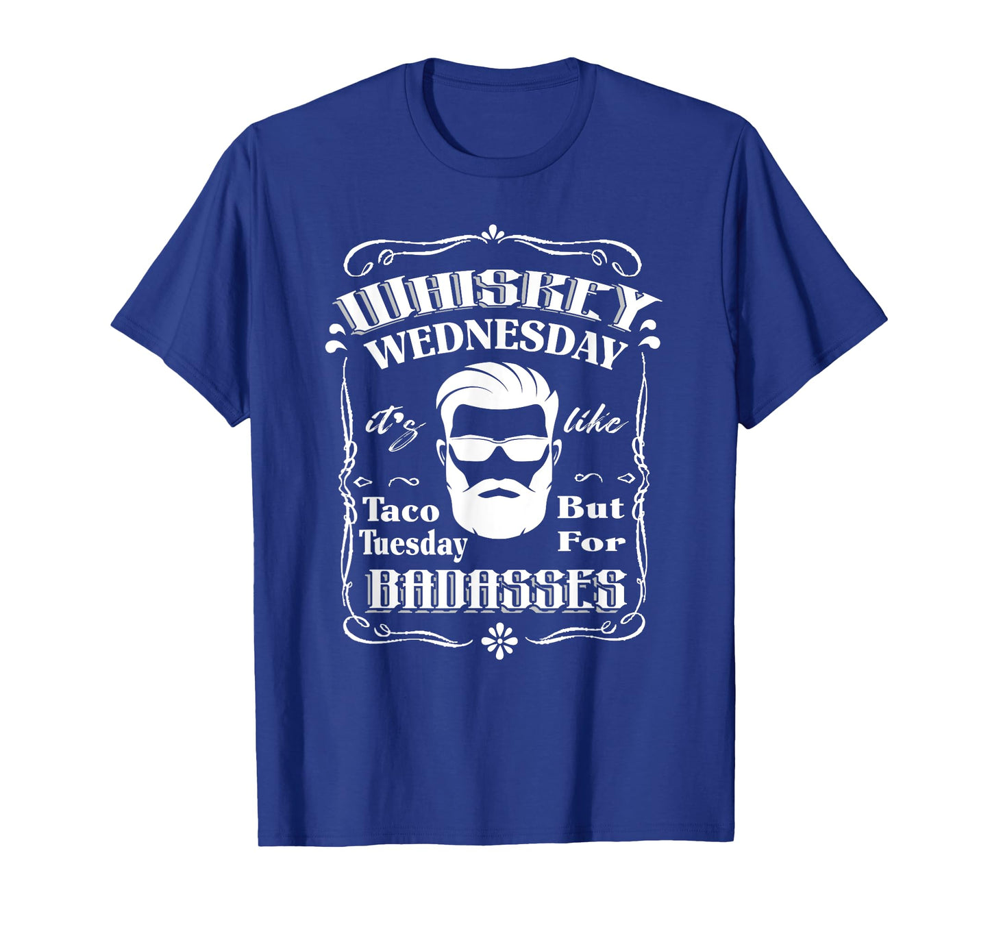 Whiskey Wednesday Like Taco Tuesday But For Badasses T-Shirt T-Shirt