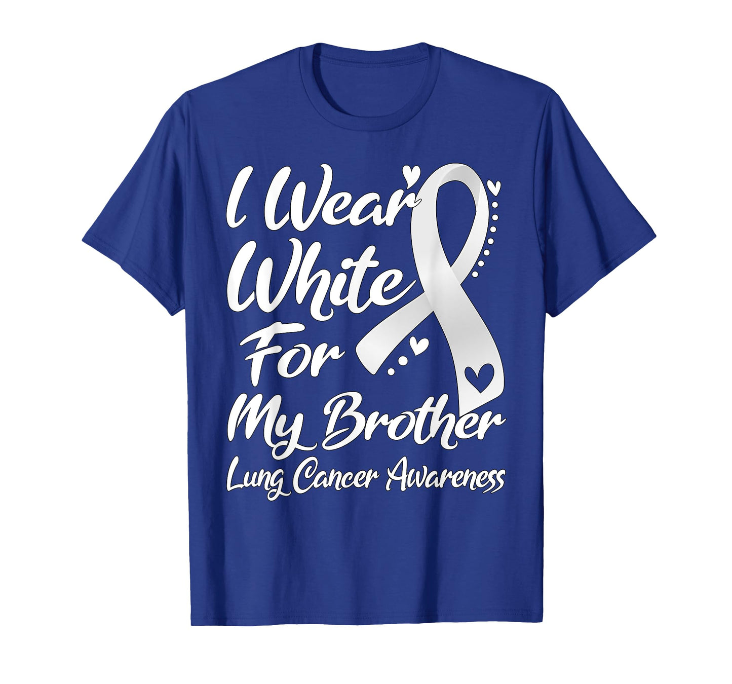 I Wear White For My Brother Lung Cancer Awareness T-Shirt
