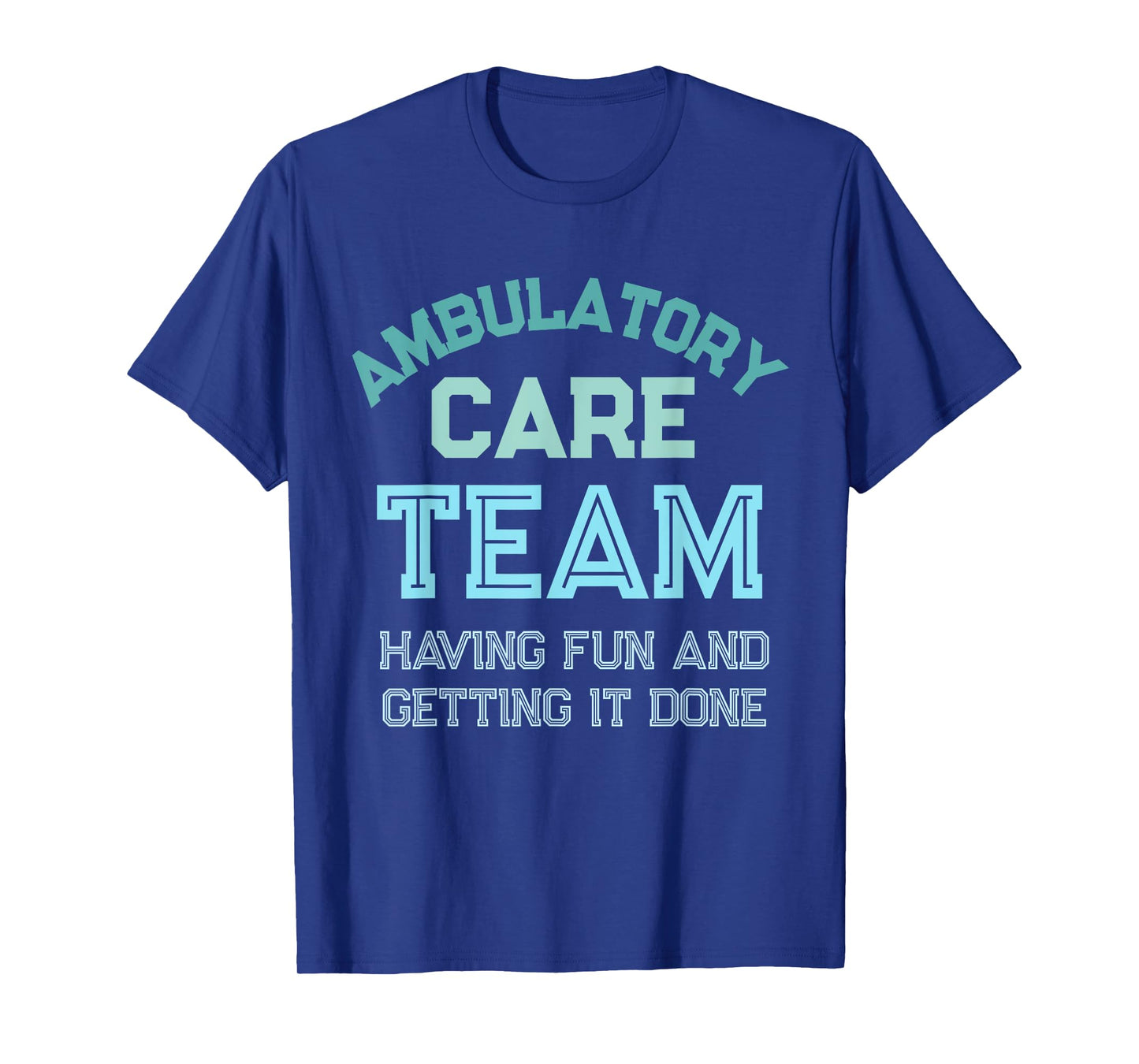Ambulatory Care Nursing Week Appreciation Outpatient Team T-Shirt