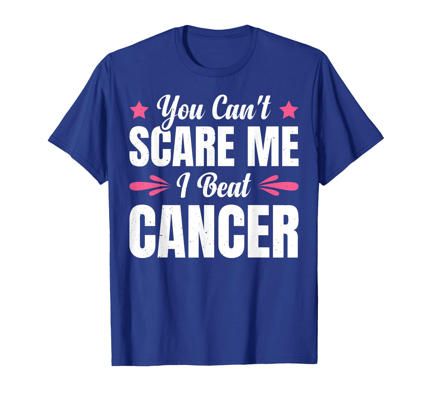You Can't Scare Me I Beat Cancer T-Shirt
