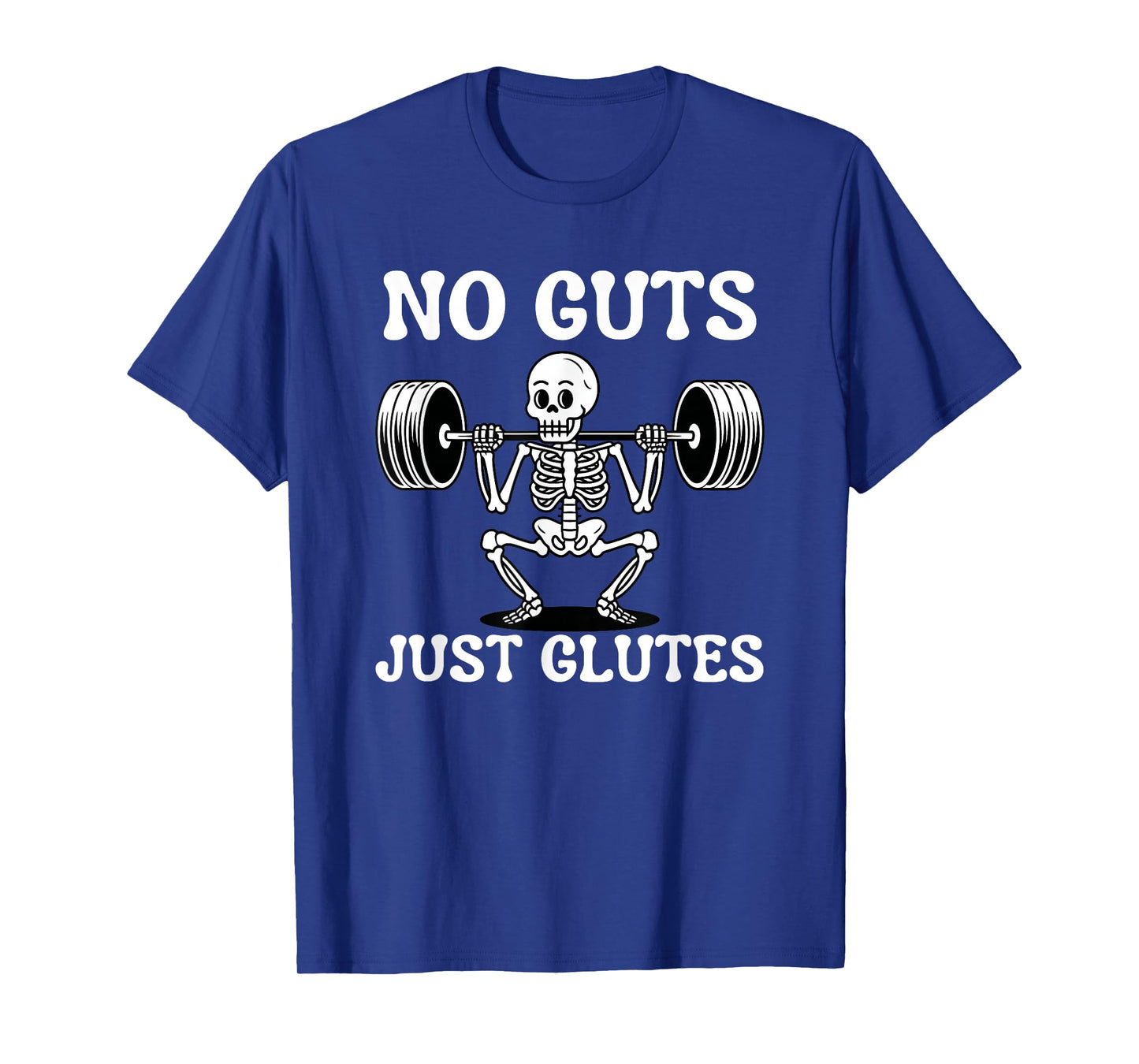 Funny Skeleton Squat Halloween No Guts Just Glutes T-Shirt