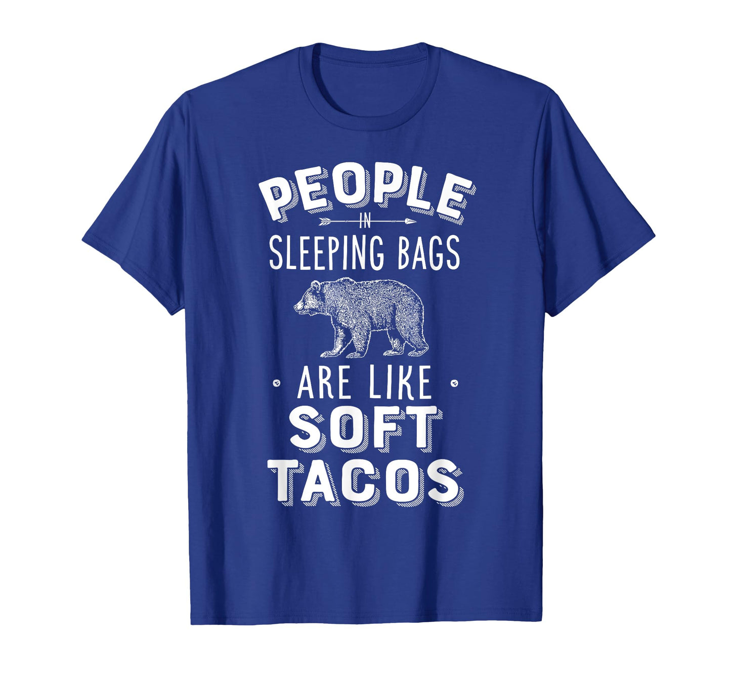 People In Sleeping Bags Are Like Soft Tacos Camper Camping T-Shirt