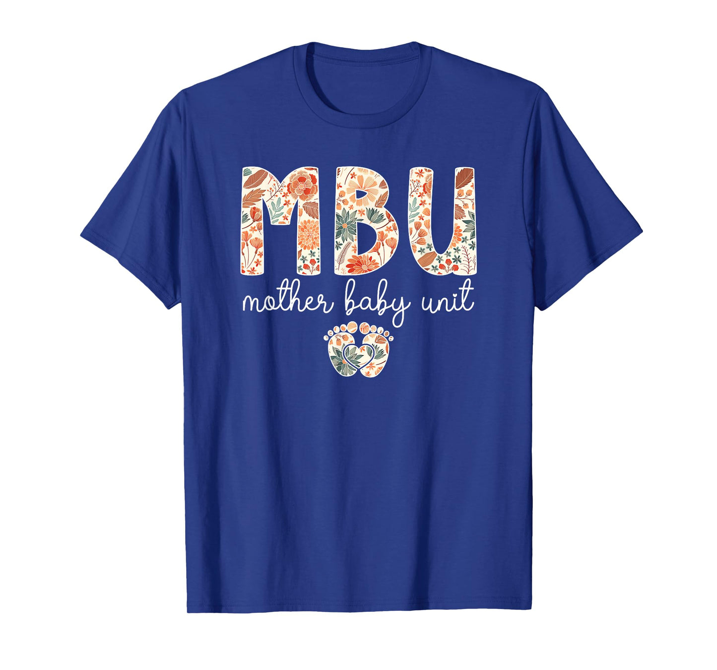 MBU Mother Baby Unit Mother Baby Nurse Postpartum Nurse T-Shirt