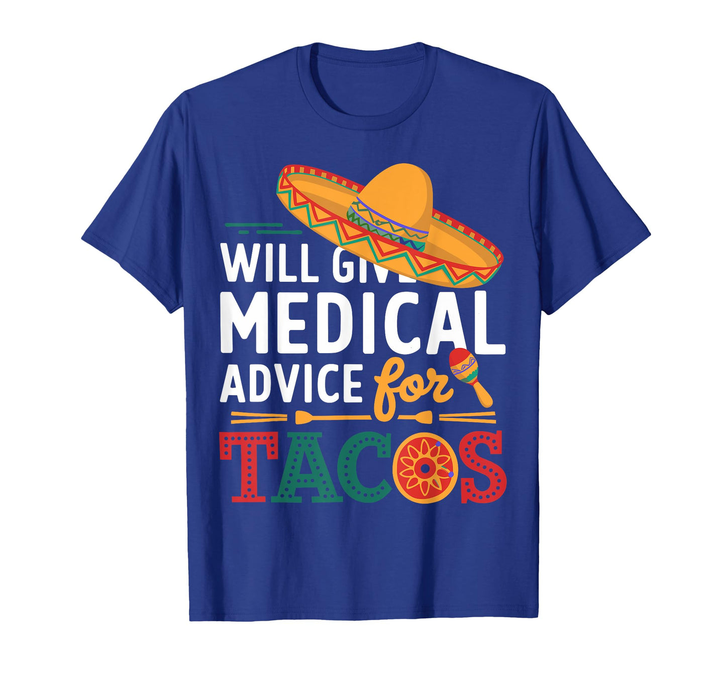 Will Give Medical Advice For Tacos Funny Doctor Nurse Medic T-Shirt