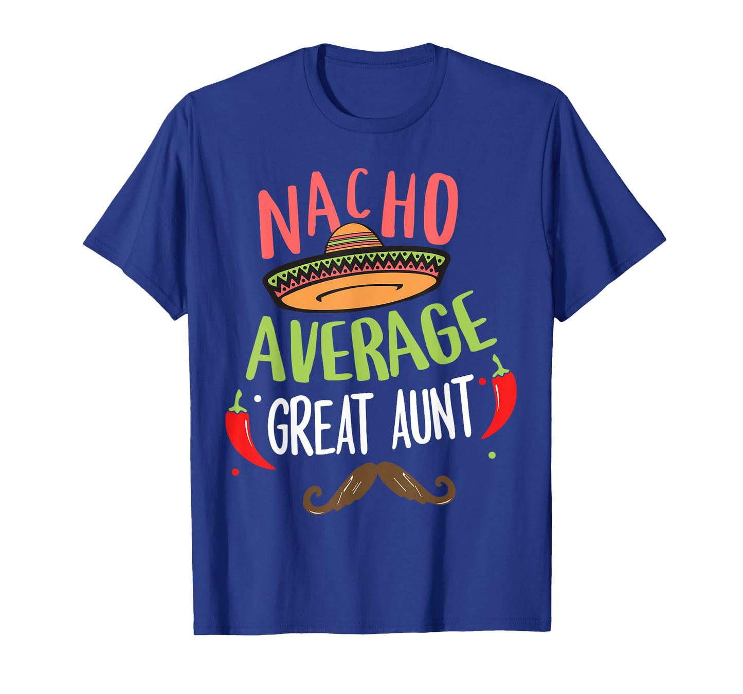 Nacho Average Great Aunt Mexican Mustache Cinco de Mayo T-Shirt