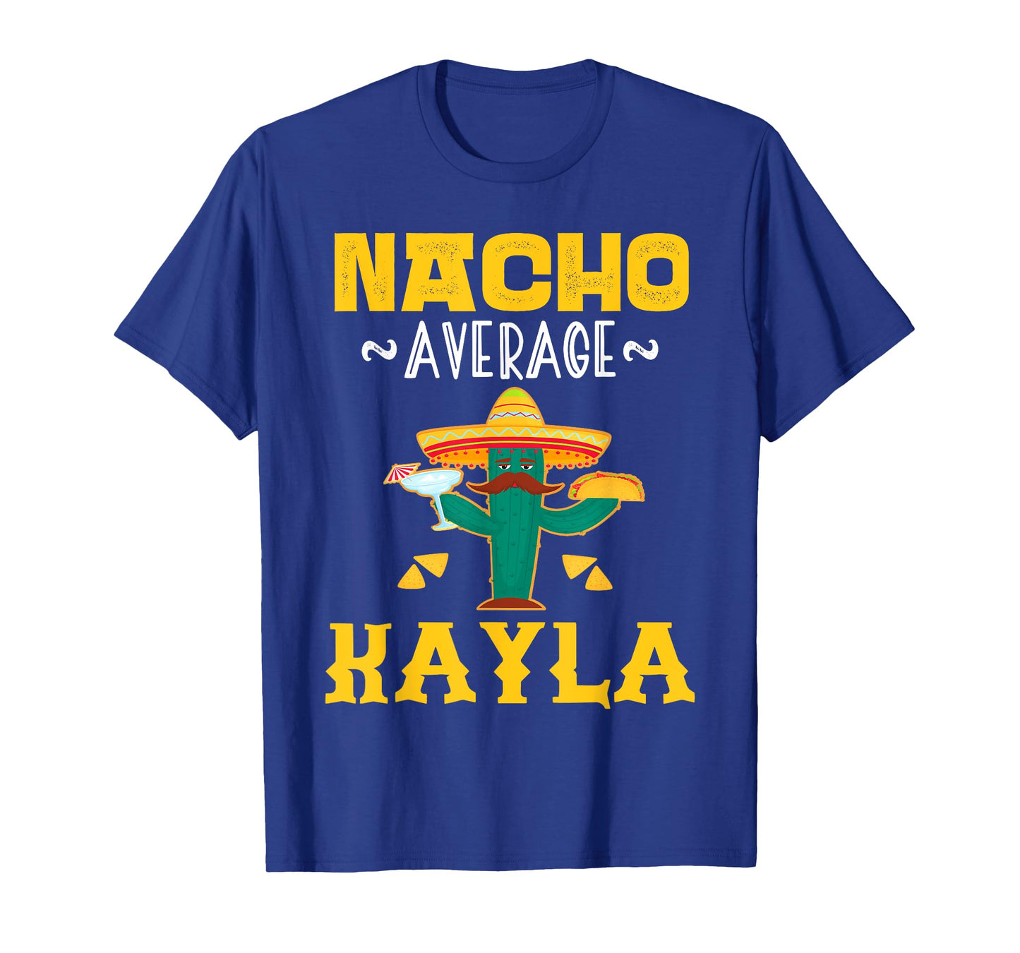 Nacho Average KAYLA Custom Name Cinco De Mayo Sombrero T-Shirt