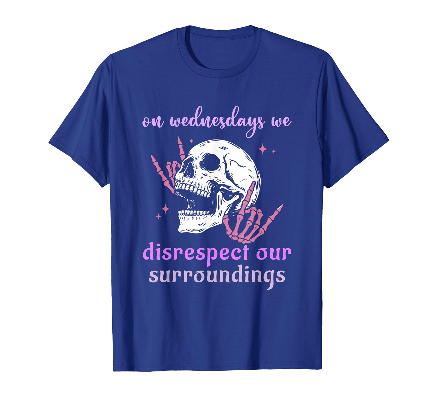 On Wednesdays We Disrespect Our Surroundings Skeleton Design T-Shirt
