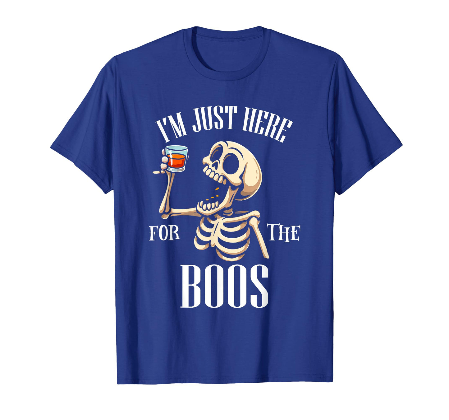 Im Just Here for The Boos Funny Skeleton Halloween Costume T-Shirt