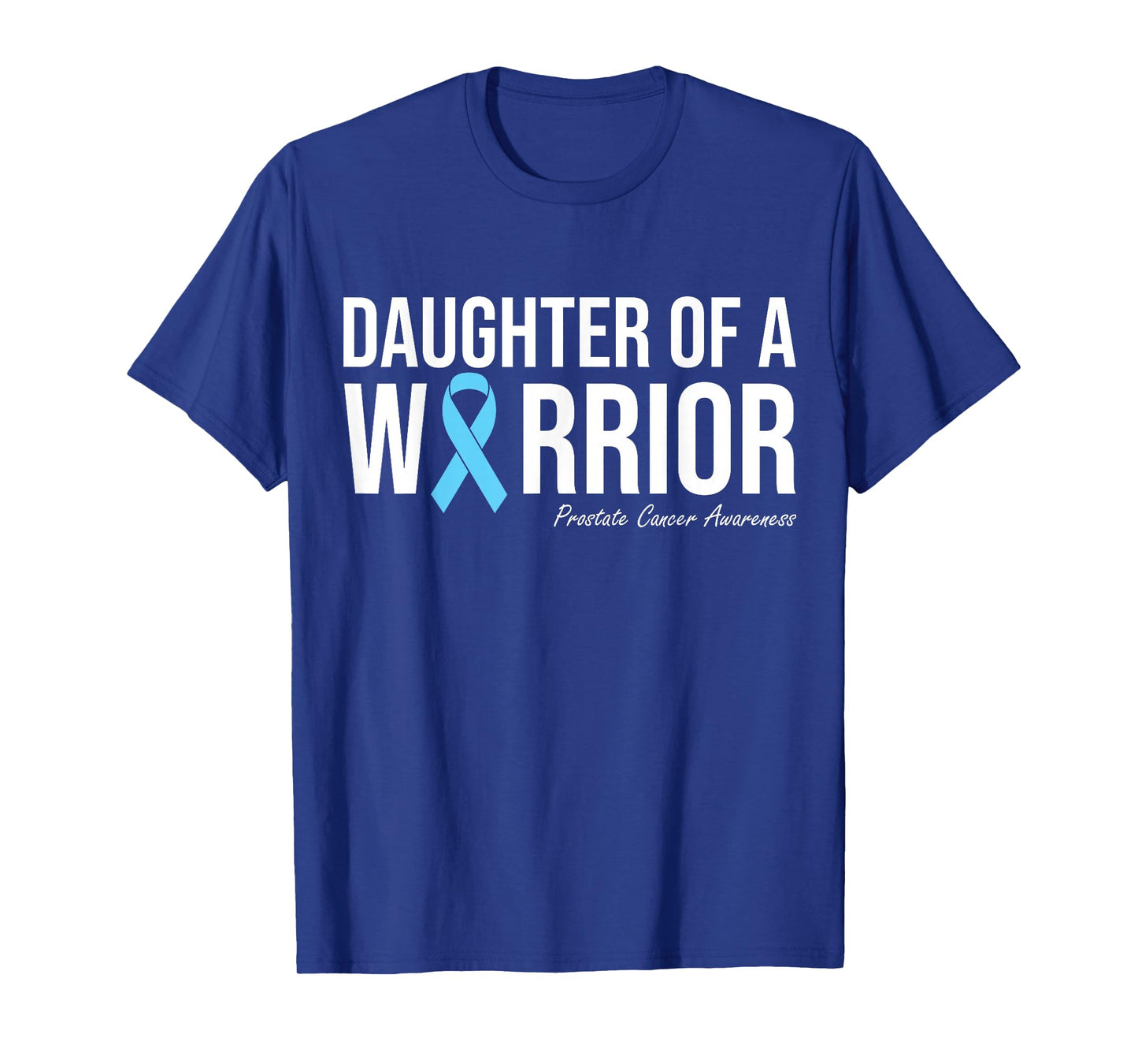 Family Prostate Cancer Awareness Light Blue Daughter Warrior T-Shirt
