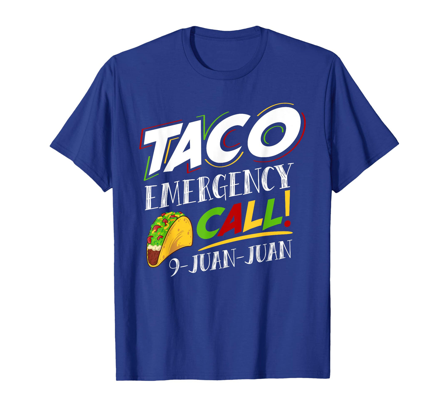 Taco Emergency Call 9 Juan Juan Cinco De Mayo Lover T-Shirt