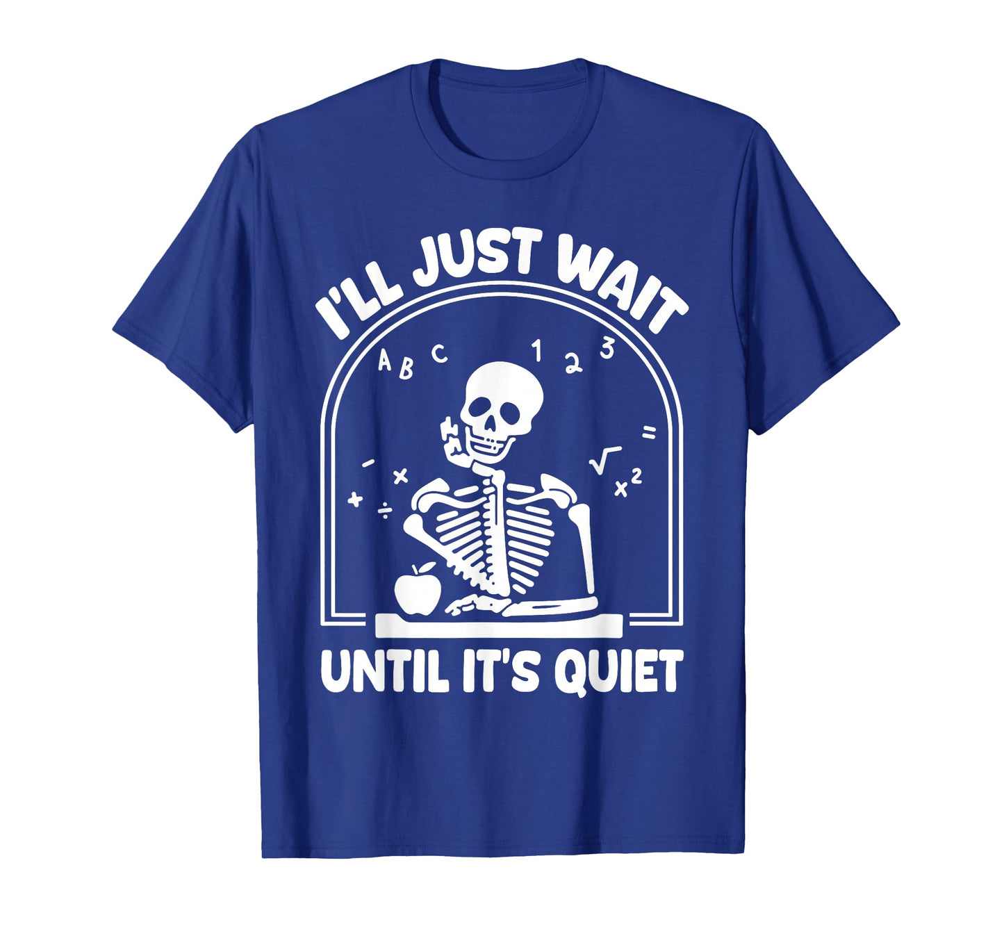 Funny Halloween Teacher I'll Just Wait Until It's Quiet T-Shirt