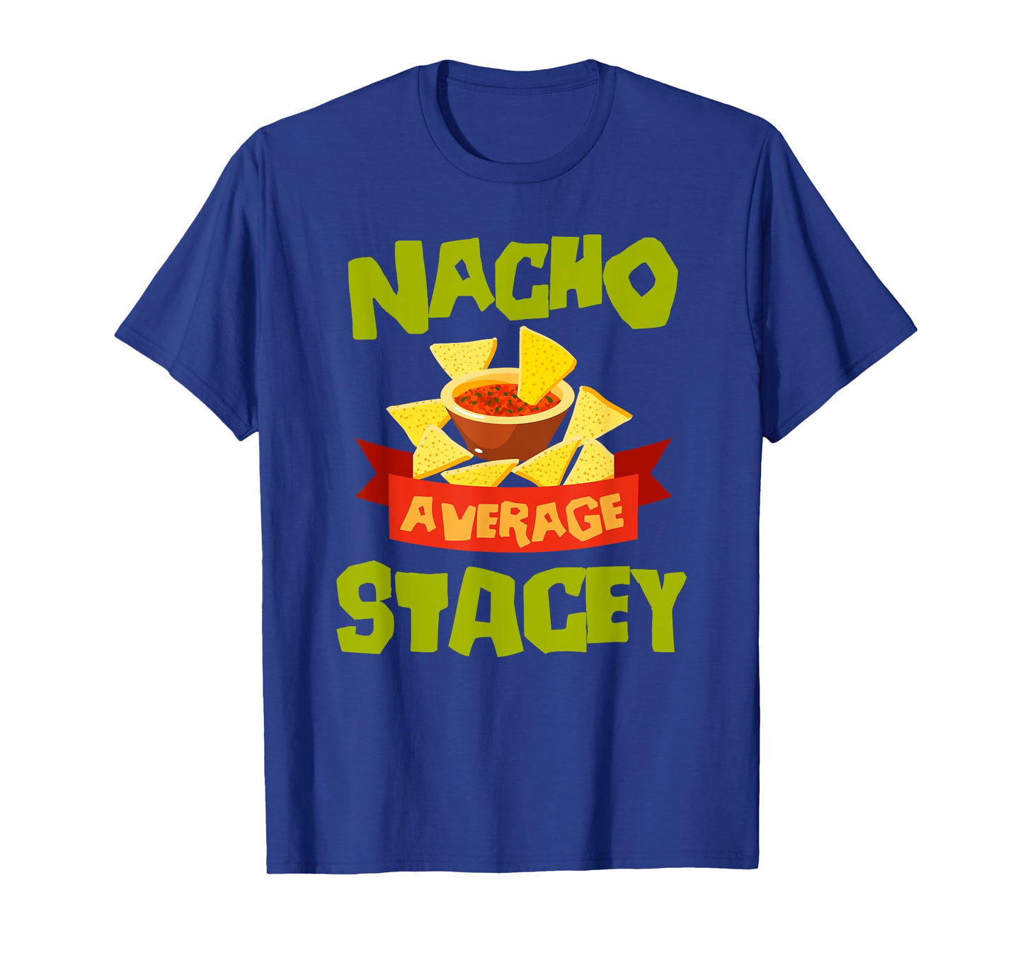 NACHO AVERAGE STACEY Funny Birthday Personalized Name Gift T-Shirt