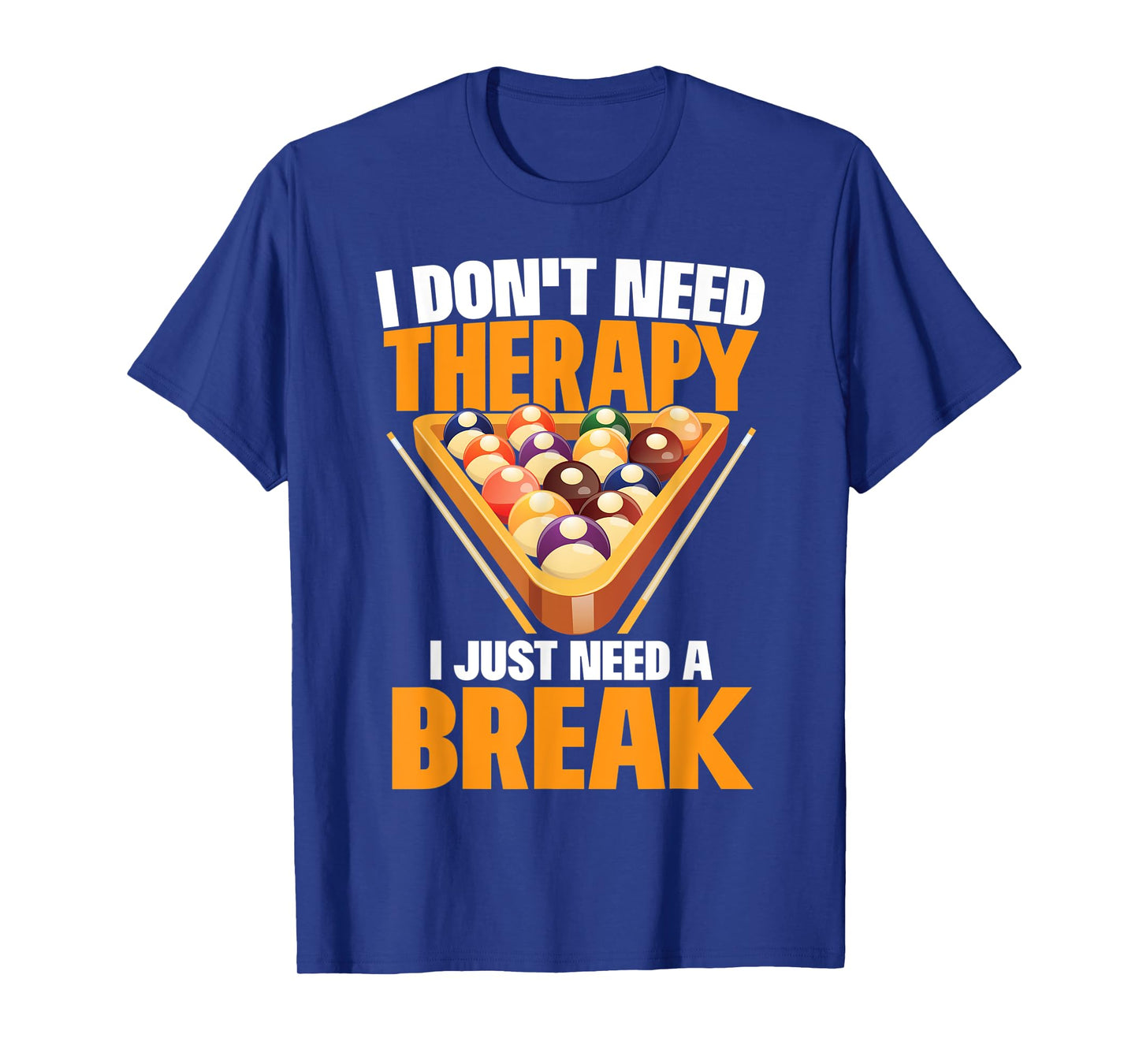I Just Need A Break Funny Shooting Pool Billiards Player T-Shirt
