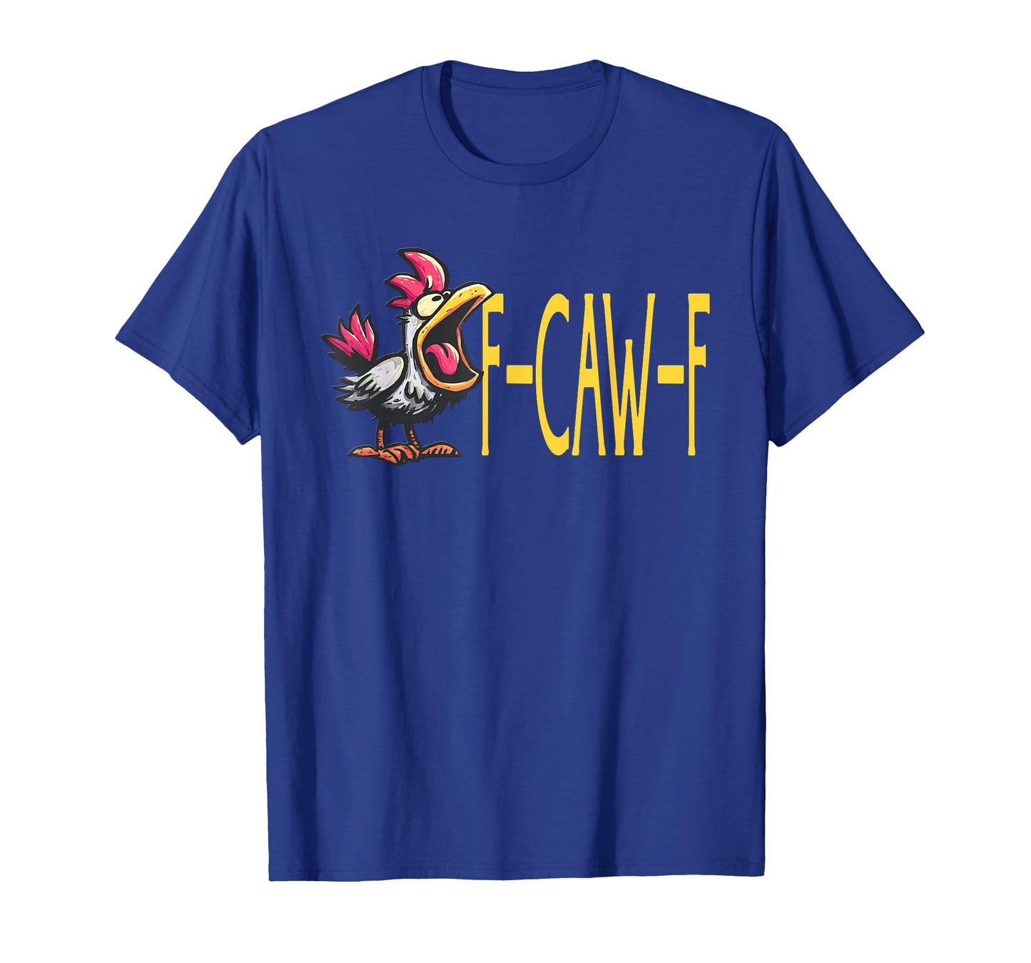 Chicken Rooster F-CAW-F T-Shirt