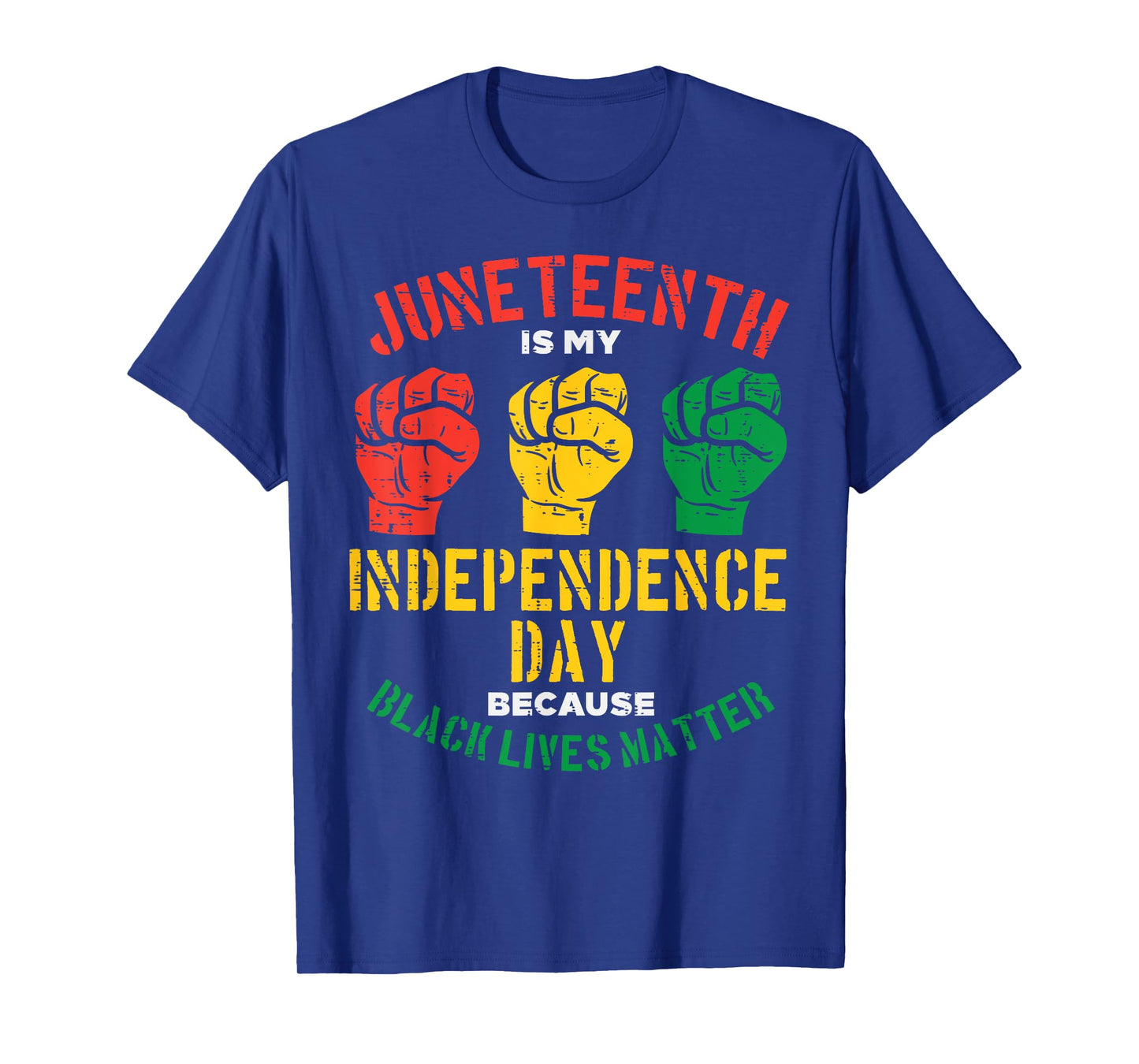 Juneteenth Is My Independence Day Because Black Lives Matter Women Kids Men T-Shirt