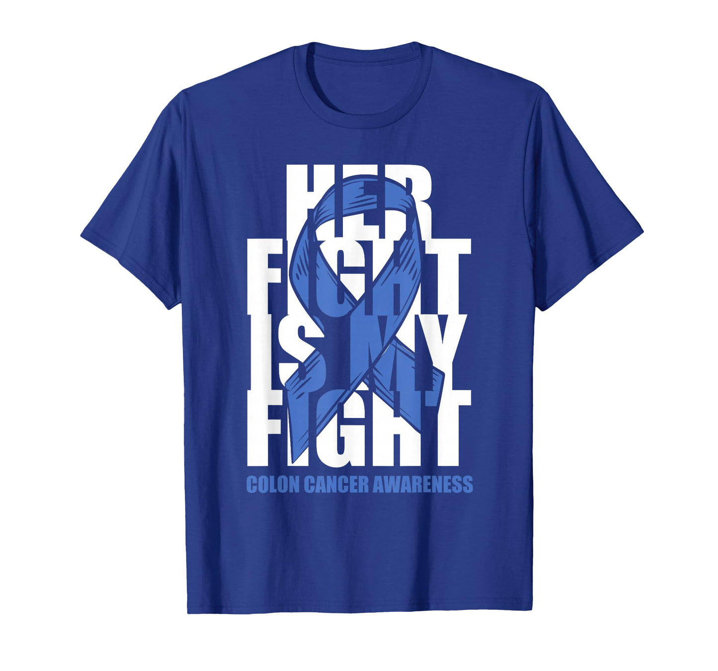 Colon Cancer Awareness Month Dark Blue Ribbon Her Fight Gift T-Shirt