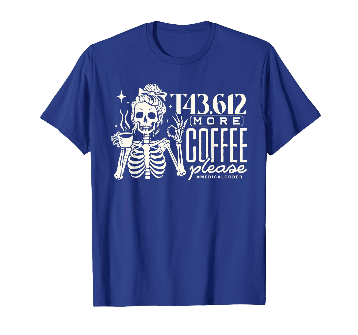 T43.612 More Coffee Please Medical Coder Skeleton Halloween T-Shirt