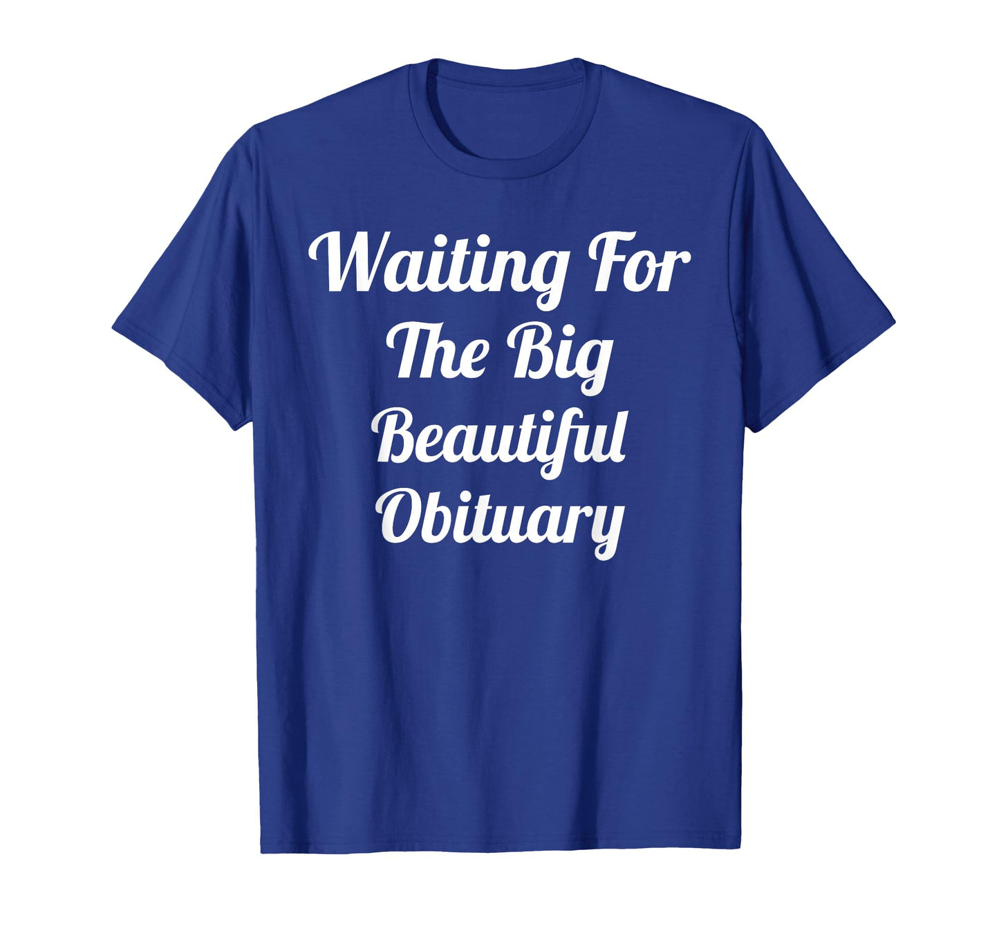 Halloween Skeleton Waiting for The Big Beautiful Obituary T-Shirt