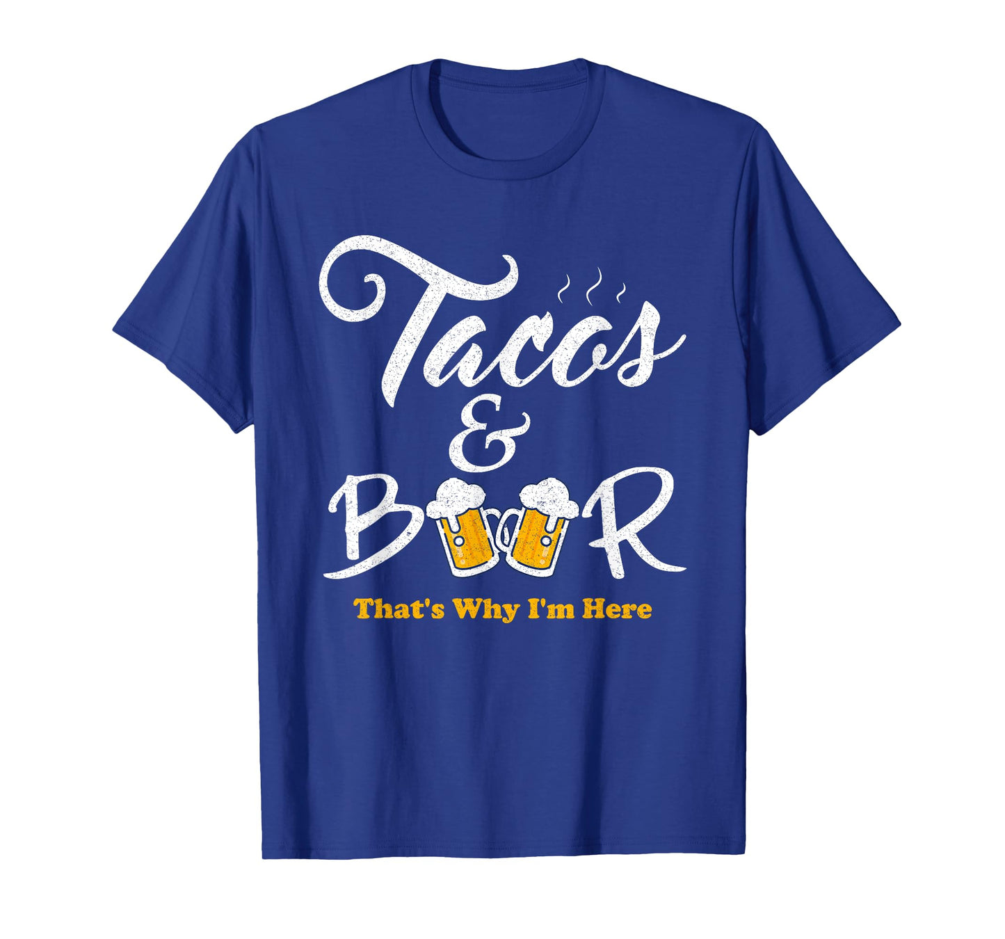 Tacos And Beer That's Why I'm Here Cinco De Mayo For Friends T-Shirt
