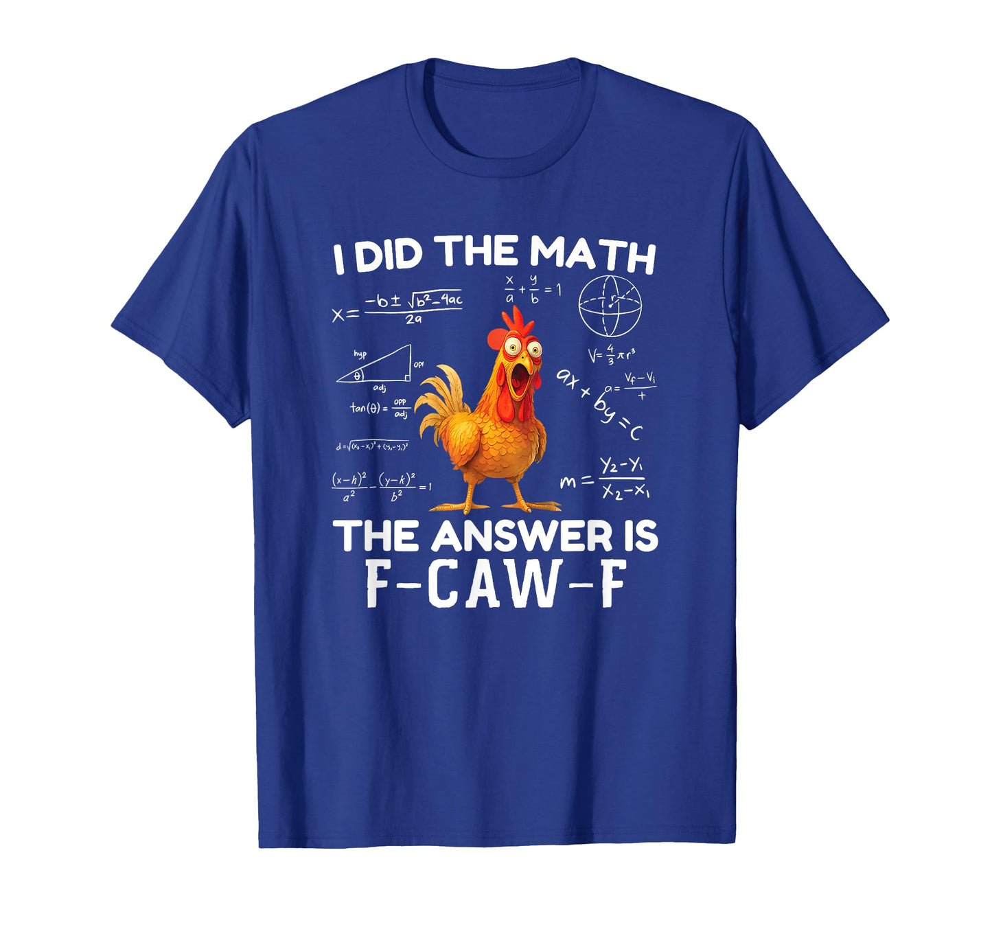 I Did The Math The Answer is F-Caw-F Chicken Rooster Meme T-Shirt